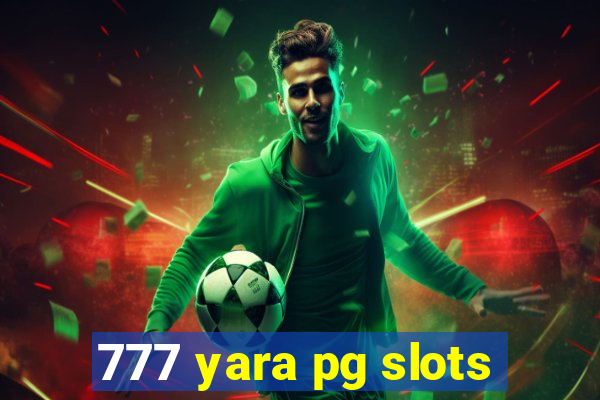 777 yara pg slots